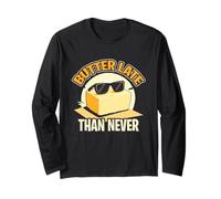 BUTTER LATE THAN NEVER Long Sleeve T-Shirt