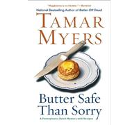 Butter Safe Than Sorry: A Pennsylvania Dutch Mystery With Recipes