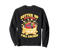 BUTTER UP WE'RE GOING FULL KUCHEN Sweatshirt