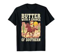 Butter with A Chance of Southern Cooking Pun T-Shirt