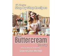 Buttercream Frosting: 25 Amazing Step by Step Recipes: 2 (The Buttercream Edit)