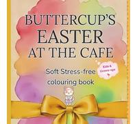 Buttercup's Easter At The Cafe: Soft Stress-Free Colouring Book (Buttercup Colouring Book Series)