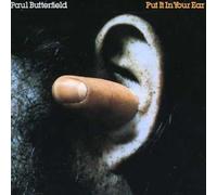 Butterfield, Paul - Put It In Your Ear
