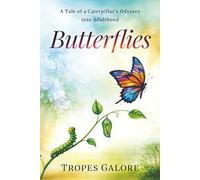 Butterflies: A Tale of a Caterpillar's Odyssey into Adulthood