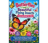 Butterflies and Beautiful Flying Insects Coloring Book for Kids: 50 Fun and Easy Designs of Butterflies, Moths, Bees, Dragonflies & More | Big, Bold & Simple Coloring Pages for Ages 4-12