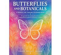 Butterflies and Botanicals: A Mindful Ink Tracing Coloring Book: 41 Graceful Tracing Illustrations, Inspirational Quotes and Journaling Prompts