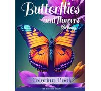 Butterflies and Flowers: Art Therapy For The Whole Family | Lovely Relaxing Cool Coloring Book For Busy People | For Stress At Work or School | Calming Nature