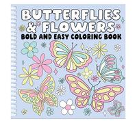 BUTTERFLIES AND FLOWERS Bold and Easy Coloring Book: Relaxing Large-Print Designs for Stress Relief and Joy