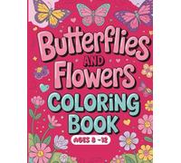 Butterflies and Flowers coloring book ages 8-12: Fun and Relaxing Nature Coloring Pages with Detailed Garden and Outdoor Designs for teens