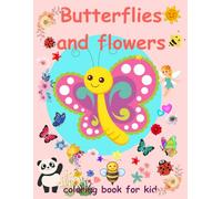 Butterflies and Flowers Coloring Book: Beautiful and Relaxing Designs for Ages 3-5: 102 Pages of Stunning Butterfly and Flower Illustrations for Stress Relief, Creativity, and Mindfulness