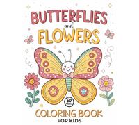 Butterflies and Flowers Coloring Book for Kids: A Fun and Relaxing Coloring Book with Cute Butterflies, Flowers, and Nature Scenes
