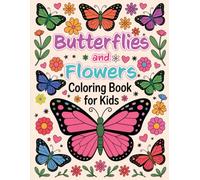 Butterflies and Flowers Coloring Book for Kids Ages 4-8: A Fun Learn-as-You-Color Activity!