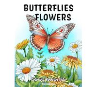 Butterflies and Flowers: Coloring Book for Kids Ages 6-12 - 50 Simple Flower with Butterfly Coloring Pages
