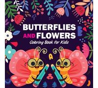Butterflies and Flowers: Coloring Book for Kids | Cute and Simple Amazing Butterflies and Flowers Coloring Book (Bold and Easy: Kids Coloring Book)
