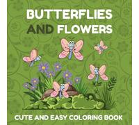 Butterflies And Flowers: Easy and Cute Style Coloring Book of Different Beautiful Butterflies and Flowers for Relaxation (Let's Color Butterflies)