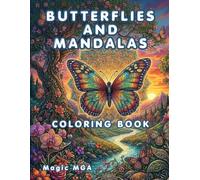 BUTTERFLIES AND MANDALAS: An Adult Coloring Book: In need of a creative break from stress? Discover 55 unique illustrations designed for relaxation. ... is your perfect companion to help you unwind.