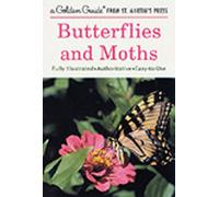 Butterflies and Moths: A Fully Illustrated, Authoritative and Easy-To-Use Guide (Golden Guide from St. Martin's Press)