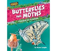 Butterflies and Moths: Friends of Flowers (Pollinator Power!)