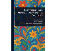 Butterflies and Moths, Shown to the Children