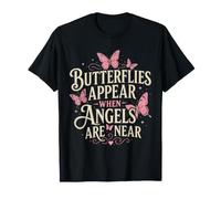 Butterflies Appear When Angels are Near T-Shirt T-Shirt