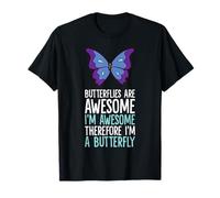 Butterflies are Awesome Therefore I'm A Butterfly T-Shirt