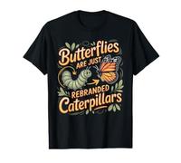 Butterflies are Just Rebranded Caterpillars Butterfly Value Graphic T-Shirt