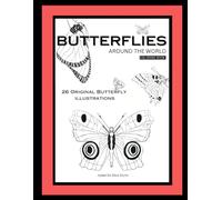 Butterflies Around the World Coloring Book: Educational Coloring Pages with Butterfly Natural Artistic Illustrations for Children and Adults Ages 10 -100
