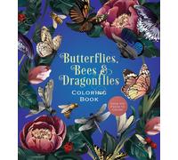 Butterflies, Bees & Dragonflies Coloring Book : Over 100 Pages to Color!