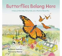 Butterflies Belong Here: A Story of One Idea, Thirty Kids, and a World of Butterflies: 1