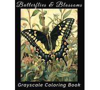 Butterflies & Blooms: A Grayscale Coloring Book: 50+ Intricate Nature Scenes for Relaxation and Creativity