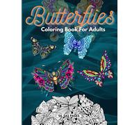 Butterflies Coloring Book For Adults: Mesmerizing Butterfly Mandala Coloring Pages For Men And Women. Butterflies And Mandala Designs Activity Book To Help With Anxiety and Reduce Stress.