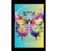 Butterflies Coloring - Part 1- 75 Butterflies: Adult Coloring book Relaxation • Mindfulness • Creative Escape (Amazing Arts: A Coloring Book Series for Adults)
