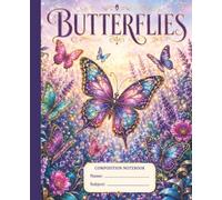 Butterflies Composition Notebook: Magical Butterfly Garden Wide Ruled School Notebook for Girls Ages 6-10 | 7.5 x 9.25 Inches | 110 Pages