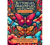 Butterflies, Dragonflies and Flowers Adult Coloring Book: Symbols of Beauty and Change