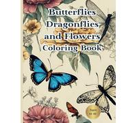 Butterflies Dragonflies and Flowers Coloring Book: Coloring Book for Grown-Ups (Garden and Flowers coloring books)