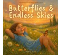 Butterflies & Endless Skies: A Christian Children’s Book About Grief, Loss, and Healing