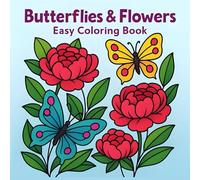 Butterflies & Flowers Coloring Book: Easy and Relaxing Designs for Kids, Teens, and Adults - Bold, Simple, and Beautiful Pages