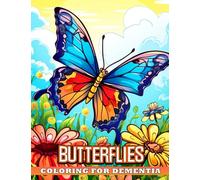 Butterflies For Dementia Coloring Book: Fun And Easy Coloring Pages In Lovely Style For Dementia To Relax And Unwind