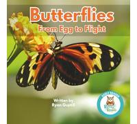 Butterflies: From Egg to Flight: A Butterfly Life Cycle Book for Early Readers