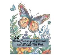 Butterflies in Your Stomach… and All Over This Book!: A Funny and Relaxing Butterfly-Themed Adult Coloring Book for Stress Relief and Mindful Fun