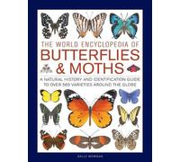Butterflies & Moths, The World Encyclopedia of: A natural history and identifica