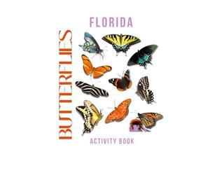 Butterflies of Florida Activity Book: A Young Explorer's Field Guide to the Pollinators of Florida (Florida Nature Explorer Series)