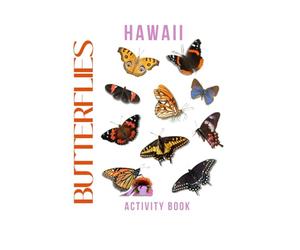 Butterflies of Hawaii Activity Book: A Young Explorer's Field Guide to the Pollinators of Hawaii (Hawaii Nature Explorer Series)