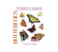 Butterflies of Pennsylvania Activity Book: A Young Explorer's Guide to Finding Pollinators in the Keystone State (Pennsylvania Nature Explorer Series)