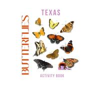 Butterflies of Texas Activity Book: A Young Explorer's Field Guide to Discovering the Winged Wonders of the Lone Star State (Texas Nature Explorer Series)