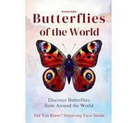 Butterflies of the World: Discover, Learn & Explore Butterflies from Around the World (Did You Know?)