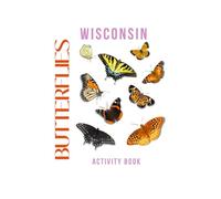 Butterflies of Wisconsin Activity Book: A Young Explorer's Field Guide to the Winged Wonders of Wisconsin (Wisconsin Nature Explorer Series)