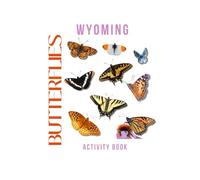 Butterflies of Wyoming Activity Book: A Young Explorer's Field Guide to the Winged Wonders of Wyoming (Wyoming Nature Explorer Series)