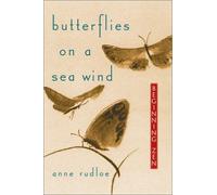 Butterflies on a Sea Wind: Beginning Zen