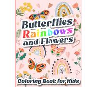 Butterflies Rainbows and Flowers Coloring Book for Kids: Inspiring Designs with Positive Affirmations for Girls Ages 4-8